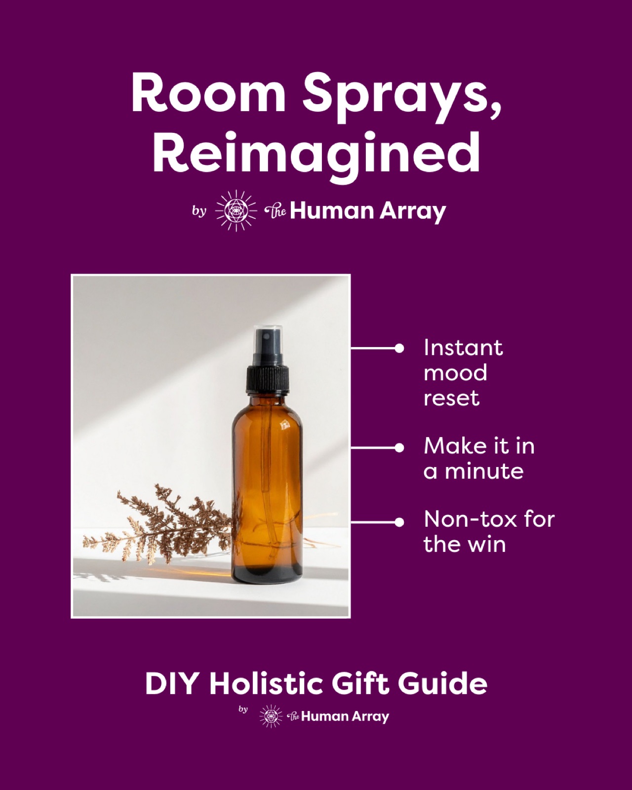 Amber spray bottle on a white background with dried flowers. Text: "Room Sprays, Reimagined", "Instant mood reset", "DIY Holistic Gift Guide".