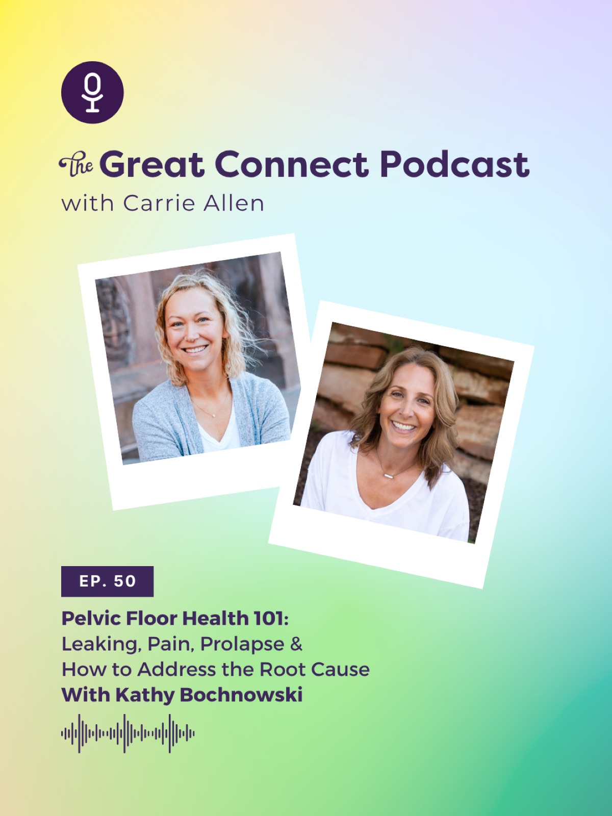Podcast cover for "The Great Connect" with Carrie Allen, featuring two smiling women. Episode 50 on pelvic health with Kathy Bochnowski.