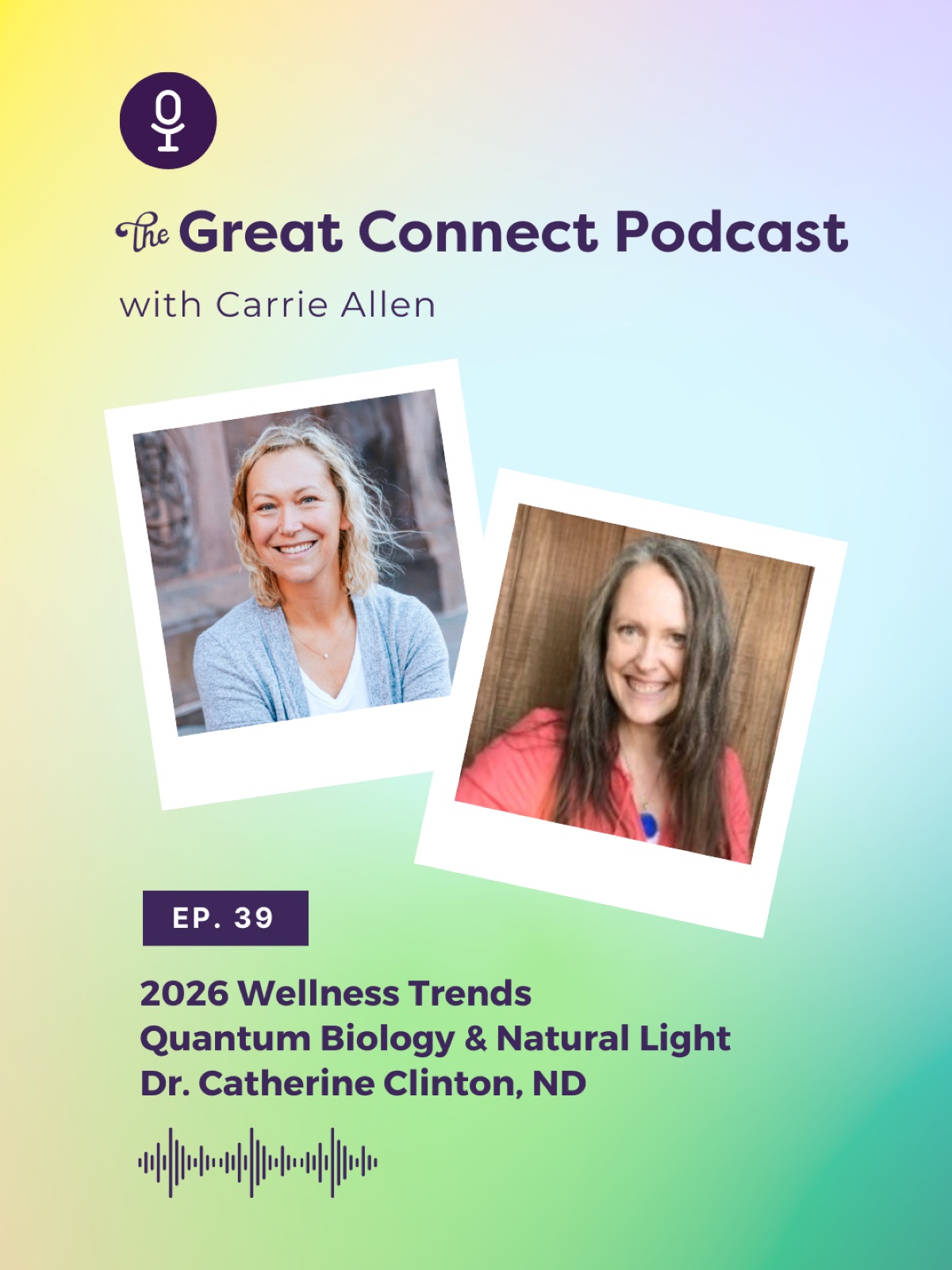 Podcast cover for The Great Connect with Carrie Allen. Features two smiling women, episode 39, on wellness trends. Gradient pastel background.